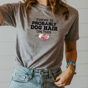 There's Probably Dog Hair On This T-Shirt